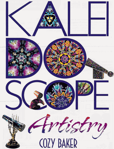 Kaleidoscope Book, Kaleidoscope Artistry by Cozy Baker. 