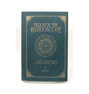 Kaleidoscope Book "Thru The Kaleidoscope  And Beyond" by Cozy Baker